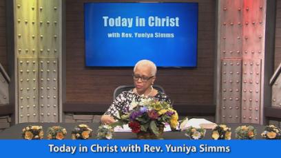Today in Christ with Rev. Yuniya Simms Episode #12