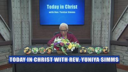 Today in Christ with Rev. Yuniya Simms Episode #14