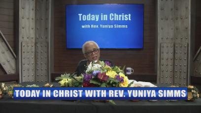 Today in Christ with Rev. Yuniya Simms Episode #17 2/6/18